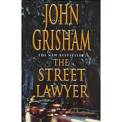the street lawyer by john grisham the street lawyer by john grisham