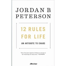 12 Rules for Life An Antidote to Chaos by JORDAN B PETERSON