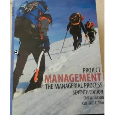 Project Management - The Managerial Process 7th Edition by Erik Larson Clifford Gray