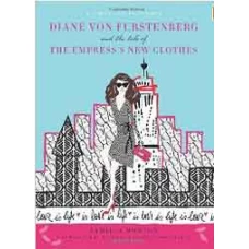 Diane Von Furstenberg and the Tale of the Empresss ClothesFashion Fairytale 3 by Camilla Morton