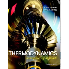 Thermodynamics An Engineering Approach by Michael A. Boles and Yungus A. Cengel