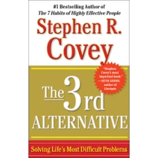 The 3rd Alternative: by Stephen R Covey