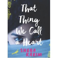 That Thing We Call a Heart by Sheba Karim