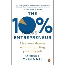 The 10% Entrepreneur: by Patrick McGinnis