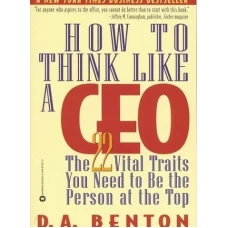 How to Think Like a CEO by Debra A Benton