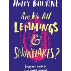 Are We All Lemmings and Snowflakes? by Holly Bourne