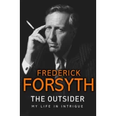 The Outsider: My Life in Intrigue by Frederick Forsyth