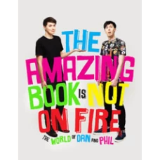 The Amazing Book is Not on Fire by Dan Howell , Phil Lester