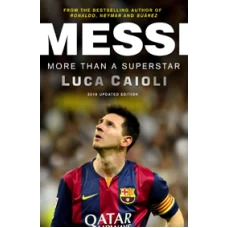 Messi - 2016 Updated Edition: More Than a Superstar by Luca Caioli