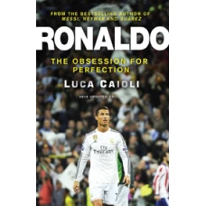 Ronaldo - 2016 Updated Edition: The Obsession For Perfection by Luca Caioli