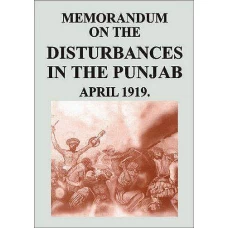 Memorandum on the Disturbances in the Punjab April 1919 by Unknown