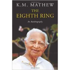 The Eighth Ring: An Autobiography by K. M. Mathew