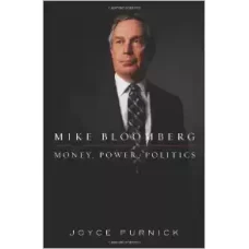 Mike Bloomberg: Money Power Politics by Joyce Purnick