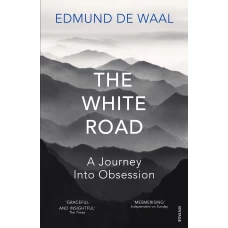 The White Road a pilgrimage of sorts by Edmund De Waal