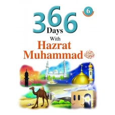 366 Days with Hazrat Mohammad (S.A.W.W) vol 6 - Children Publications