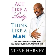 Act Like a Lady Think Like a Man by Steve Harvey