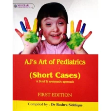 Aj’s Art of Pediatrics (Short Cases)