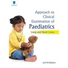 Approach to Clinical Examination of Paediatrics Cases by Dr. Asif Ali Khuhro (paramount)