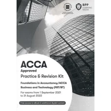 BPP ACCA F1 Business and Technology (FBT/BT) Practice and Revision Kit 2022