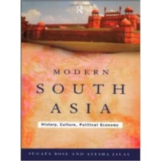 Modern South Asia History Culture and Political Economy By Sugata Bose and Ayesha Jalal