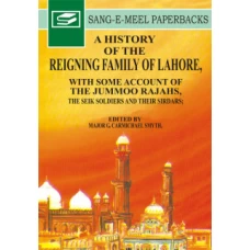 A HISTORY OF THE REIGNING FAMILY OF LAHORE BY : MAJ G C SMITH