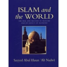 Islam and The World By Abul Hasan Ali Nadwi