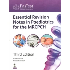 Essential Revision Notes in Pediatrics for MRCPCH by Mark Beattie – 3rd