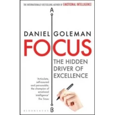 Focus: The Hidden Driver of Excellence by Daniel Goleman