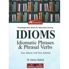 Idioms Idiomatic Phrases & Phrasal Verbs By M. Imtiaz Shahid - Advanced