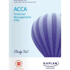 Kaplan ACCA F9 Financial Management (FM) Study Text 2024