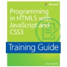 Programming in HTML5 with JavaScript and CSS3 (MCSD) (Microsoft Press Training Guide)
