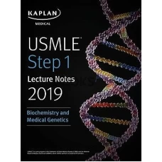 Kaplan USMLE Step 1 Biochemistry & Medical Genetics Lecture Notes 2019