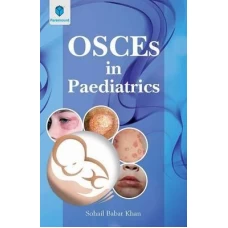 OSCEs in Paediatrics by Dr Sohail Babar Khan (paramount)