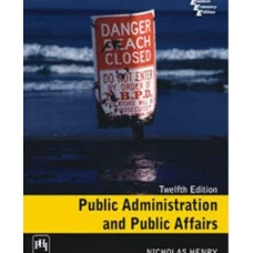 Public Administration and Public Affairs by Nicholas Henry
