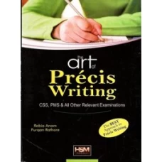 The Art of Precis Writing By Rabia Anam & Furqan Rathore - HSM
