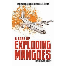 A Case of Exploding Mangoes by MOHAMMAD HANIF