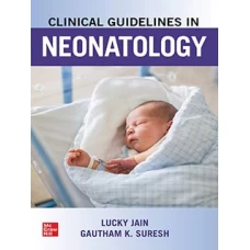 CLINICAL GUIDELINES IN NEONATOLOGY 2019 by LUCKY JAIN (Original)