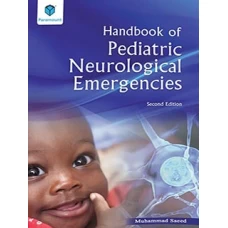 HANDBOOK OF PEDIATRIC NEUROLOGICAL EMERGENCIES 2nd edition  2020 by MUHAMMAD  SAEED - Paramount
