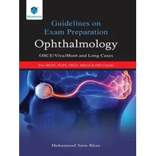 GUIDELINES ON EXAM PREPARATION OPHTHALMOLOGY : OSCE/VIVA/SHORT AND LONG CASES 2020 - Paramount