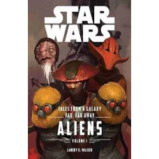 Aliens Star Wars Tales from a Galaxy Far, Far Away by LANDRY Q. WALKER