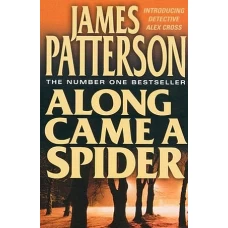 ALONG CAME A SPIDER by James Patterson