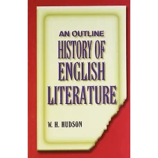 An Outline History Of English Literature by HUDSON W H