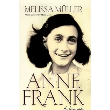 Anne Frank The Biography by MELISSA MULLER
