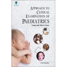APPROACH TO CLINICAL EXAMINATION OF PAEDIATRICS LONG AND SHORT CASES ( pb ) 2018