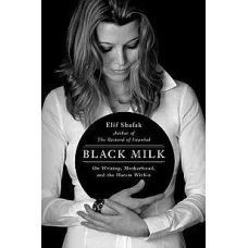 Black Milk On Writing, Motherhood, and the Harem Within by ELIF SHAFAK