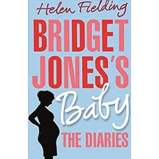 Bridget Jones’s Baby The Diaries (Bridget Jones’s Diary) by HELEN FIELDING