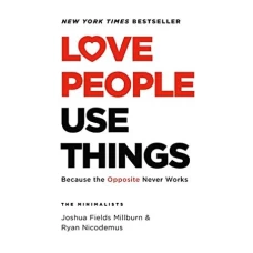 Love People Use Things by Joshua Fields