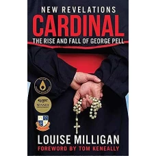 Cardinal The Rise and Fall of George Pell by Louise Milligan
