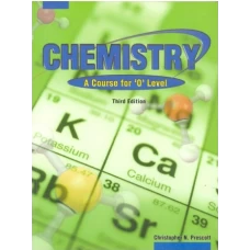 Chemistry A Course For O Level 3rd edition by Christopher Prescott