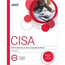 CISA Review Questions, Answers and Explanations Manual 12th Edition
